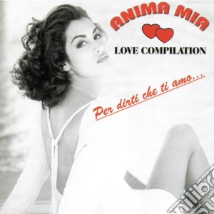 Anima Mia Love Compilation / Various (2 Cd) cd musicale di Artisti Vari