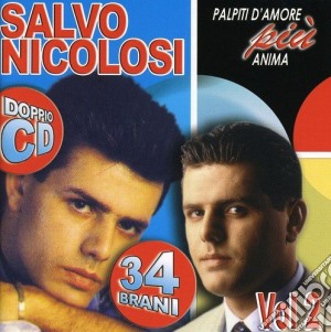 Salvo Nicolosi - Palpiti D'amore Piu' Anima Vol 2 (2 Cd) cd musicale di Salvo Nicolosi