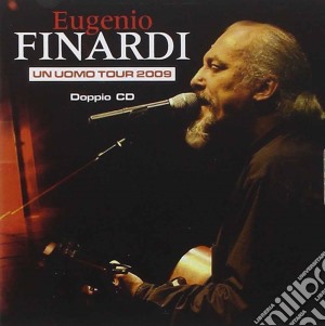 Eugenio Finardi - Un Uomo Tour 2009 (2 Cd) cd musicale di E. Finardi