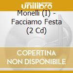 Monelli (I) - Facciamo Festa (2 Cd) cd