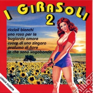 Girasoli - I Girasoli 2 cd musicale