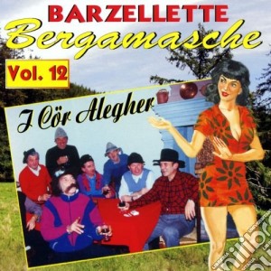 Cor Alegher (I) - Allegria Bergamasca - Barzellette Bergamasche Vol.12 cd musicale di Cor Alegher.I Allegria Bergamasca