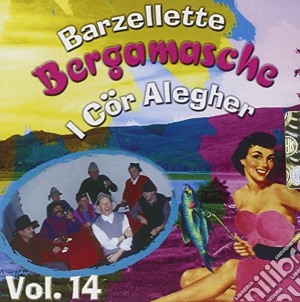 Cor Alegher (I) - Allegria Bergamasca - Barzellette Bergamasche Vol.14 cd musicale di Cor Alegher.I Allegria Bergamasca