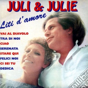 Juli & Julie - Liti D'amore cd musicale di Juli & Julie