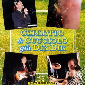 Carlotto E Cucciolo - Gia' Dik Dik cd musicale di Carlotto & cucciolo dei dik di