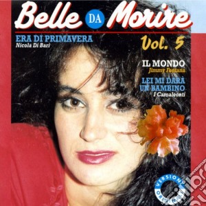 Belle Da Morire 5 / Various cd musicale di Dv More