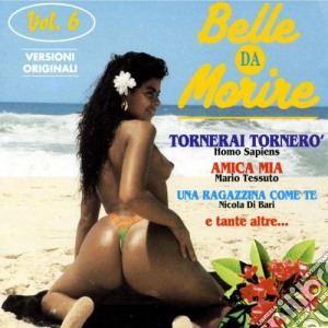 Belle Da Morire 6 / Various cd musicale di Dv More