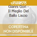 Gianni Gori - Il Meglio Del Ballo Liscio cd musicale di Artisti Vari