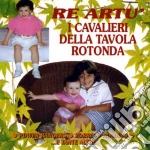 Re Artu' E I Cavalieri Della Tavola Rotonda / Various cd