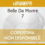 Belle Da Morire 7 cd