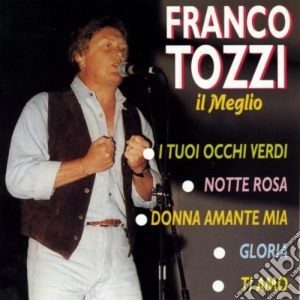 Franco Tozzi - Il Meglio cd musicale di Franco Tozzi