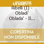 Ribelli (I) - Obladi' Oblada' - Il Meglio cd musicale di Ribelli I