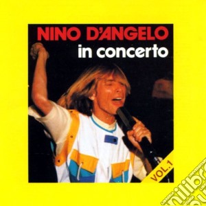 Nino D'Angelo - In Concerto Vol.1 cd musicale di Nino D'angelo