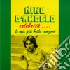 Nino D'Angelo - Celebrita' - Le Mie Piu' Belle Canzoni cd musicale di Nino D'angelo