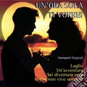 Ora Sola Ti Vorrei (Un') / Various cd musicale