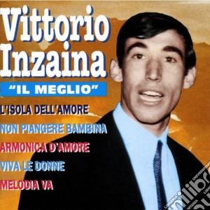 Vittorio Inzaina - Il Meglio cd musicale di Vittorio Inzaina