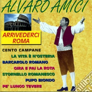 Alvaro Amici - Arrivederci Roma cd musicale di Alvaro Amici