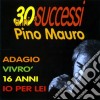 Pino Mauro - 30 Anni Di Successi cd musicale di Pino Mauro