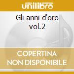 Gli anni d'oro vol.2 cd