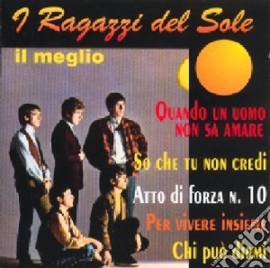 Ragazzi Del Sole (I) - Il Meglio cd musicale di Ragazzi Del Sole