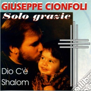 Giuseppe Cionfoli - Solo Grazie cd musicale