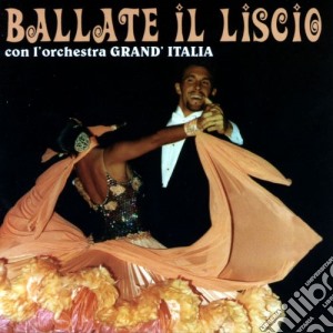 Orchestra Grand'Italia - Ballate Il Liscio cd musicale di Artisti Vari