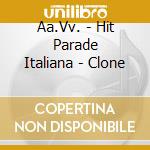 Aa.Vv. - Hit Parade Italiana - Clone cd
