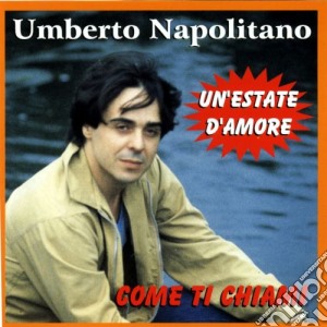 Umberto Napolitano - Un'estate D'amore cd musicale di Umberto Napolitano