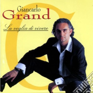 Giancarlo Grand - La Voglia Di Vivere cd musicale di Giancarlo Grand