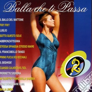 Balla Che Ti Passa 2 / Various cd musicale di Artisti Vari
