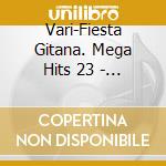 Vari-Fiesta Gitana. Mega Hits 23 - Fiesta Gitana. Mega Hits 23 cd