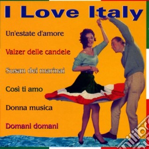I Love Italy / Various cd musicale di Artisti Vari