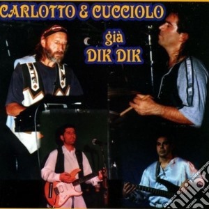 Carlotto & Cucciolo - Carlotto & Cucciolo Gia' Dik Dik cd musicale