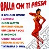 Balla Che Ti Passa / Various cd