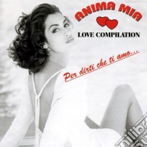 Anima Mia Love Compilation Vol 1 / Various cd musicale di Artisti Vari
