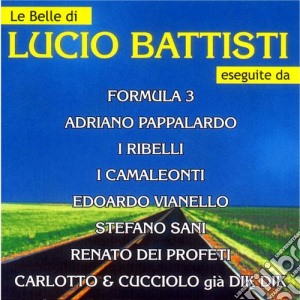 Belle Di Lucio Battisti (Le) / Various cd musicale di ARTISTI VARI