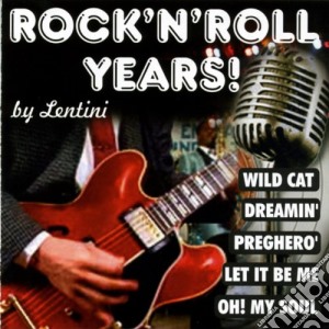 Rock'n'roll years! cd musicale di Lentini