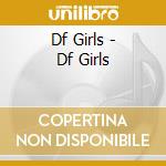 Df Girls - Df Girls cd