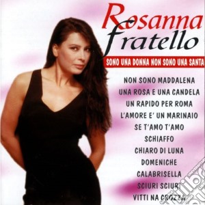 Rosanna Fratello - Sono Una Donna Non Sono Una Santa cd musicale di Rosanna Fratello