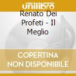 Renato Dei Profeti - Il Meglio cd