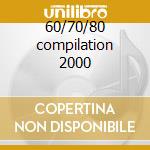 60/70/80 compilation 2000 cd musicale di Artisti Vari