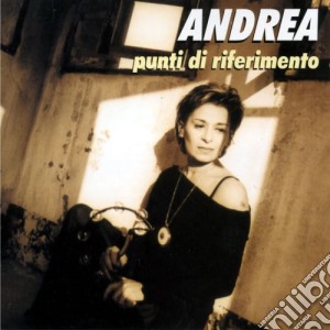 Andrea - Punti Di Riferimento cd musicale di Andrea