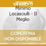 Mimmo Locasciulli - Il Meglio cd musicale di Mimmo Locasciulli