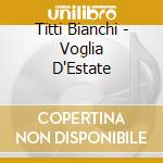Titti Bianchi - Voglia D'Estate cd