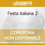Festa italiana 2 cd musicale di Artisti Vari