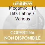 Megamix - 14 Hits Latine / Various cd musicale di Artisti Vari