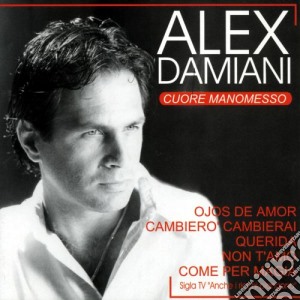 Alex Damiani - Cuore Manomesso cd musicale di Alex Damiani