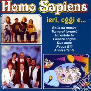 Homo Sapiens - Ieri, Oggi E ... cd musicale di Homo Sapiens