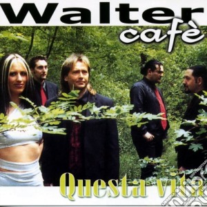 Walter Cafe' - Questa Vita cd musicale di Walter Cafe'
