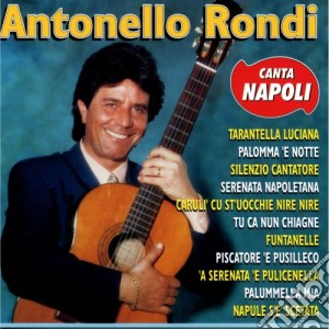 Antonello Rondi - Canta Napoli cd musicale di Antonello Rondi